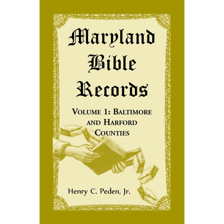 Maryland Bible Records, Volume 1: Baltimore and Harford Counties