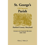 St. George's (Old Spesutia) Parish, Harford County, Maryland: Church and Cemetery Records, 1820-1920