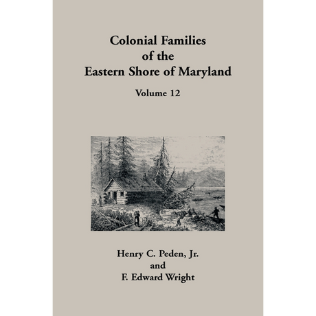 Colonial Families of the Eastern Shore of Maryland, Volume 12