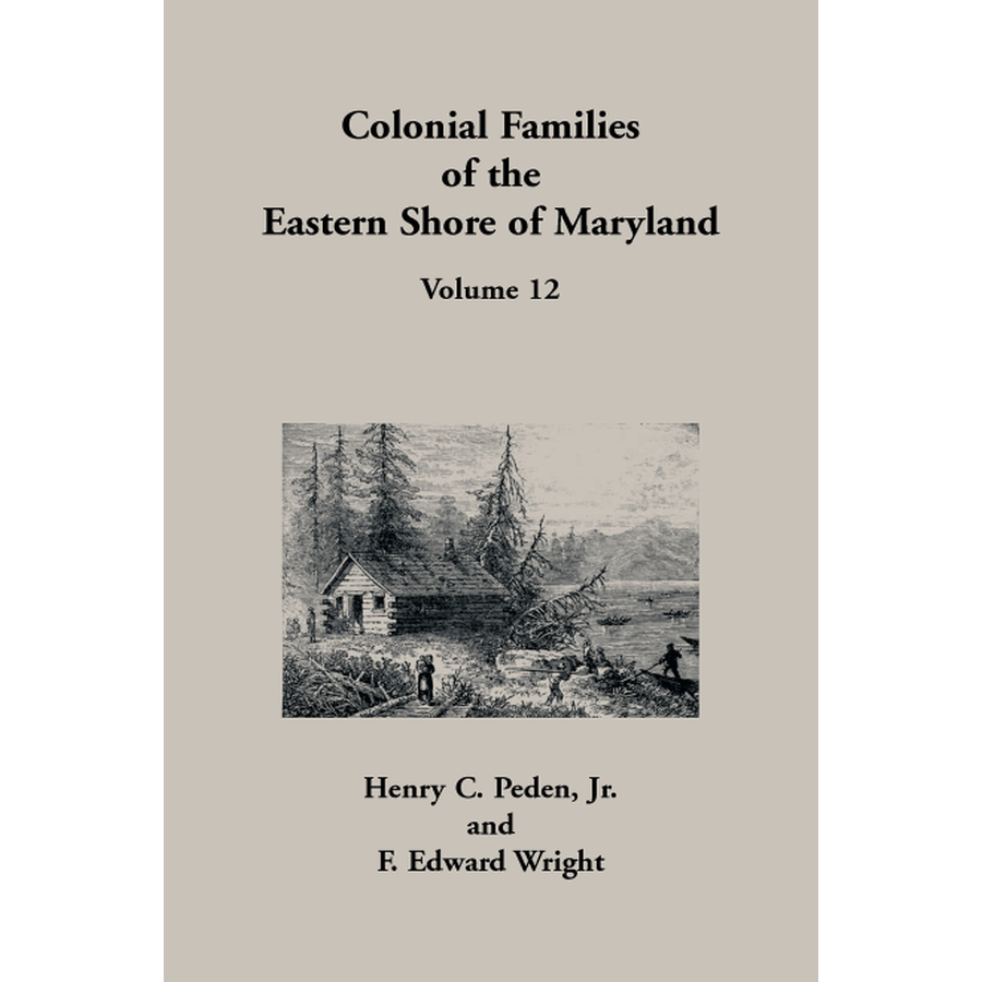 Colonial Families of the Eastern Shore of Maryland, Volume 12