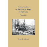 Colonial Families of the Eastern Shore of Maryland, Volume 21