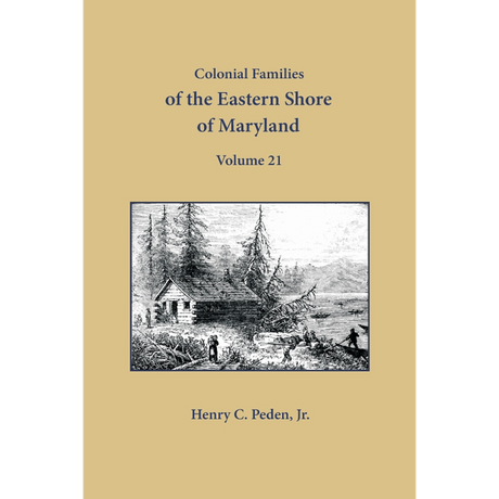 Colonial Families of the Eastern Shore of Maryland, Volume 21