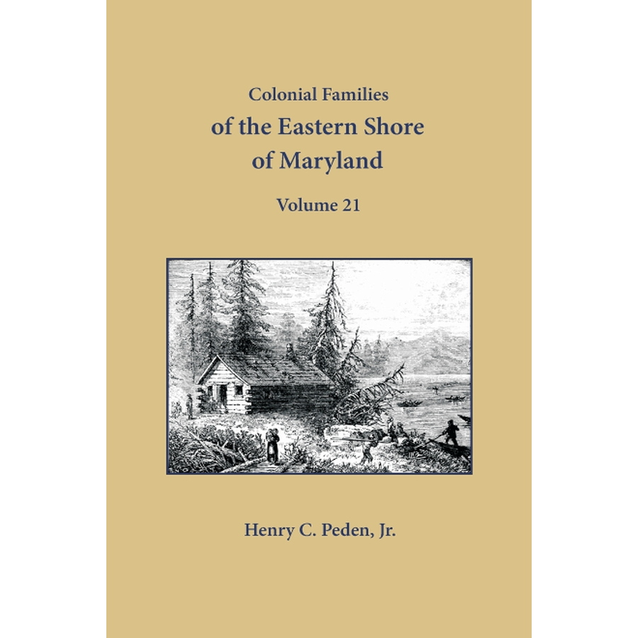 Colonial Families of the Eastern Shore of Maryland, Volume 21