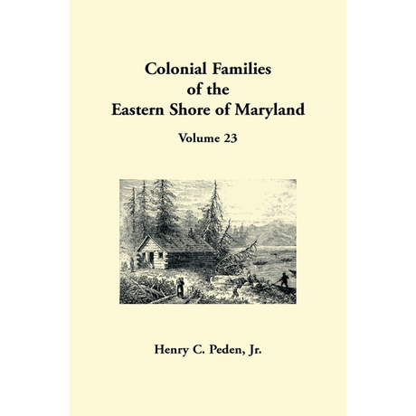Colonial Families of the Eastern Shore of Maryland, Volume 23