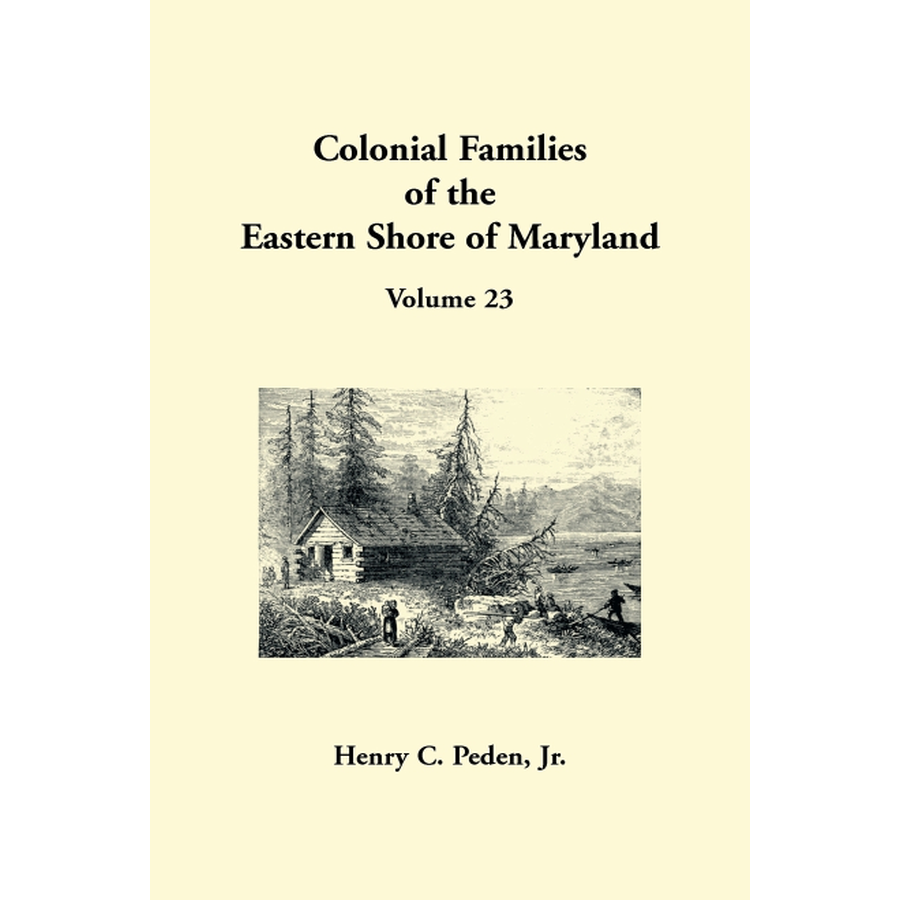 Colonial Families of the Eastern Shore of Maryland, Volume 23