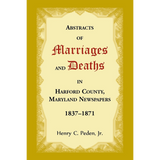 Abstracts of Marriages and Deaths in Harford County, Maryland Newspapers, 1837-1871