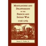 Marylanders and Delawareans in the French and Indian War, 1756-1763