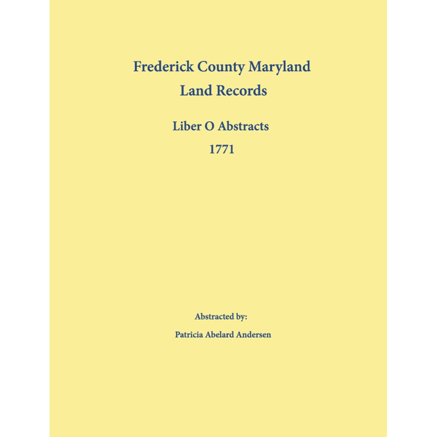Frederick County, Maryland Land Records Abstracts, Liber O 1771