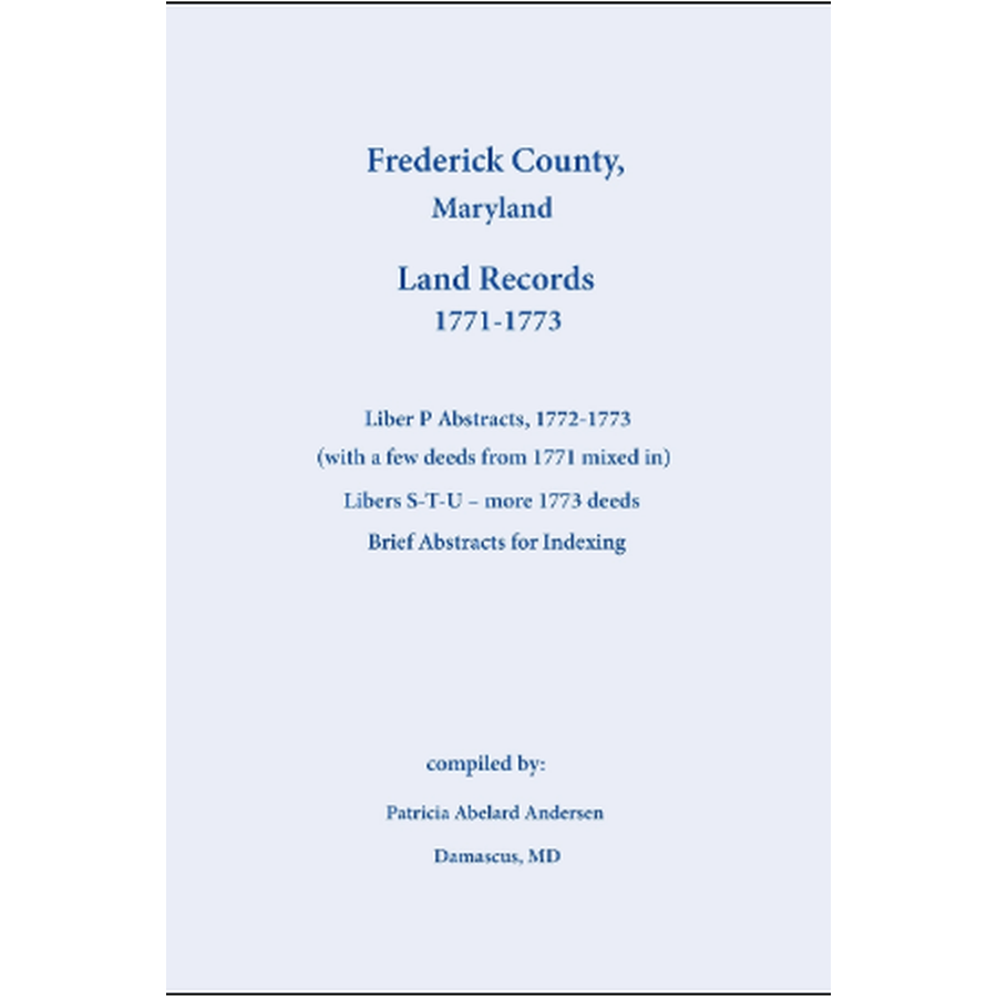 Frederick County, Maryland Land Records Abstracts, Liber P and S-T-U 1771-1773