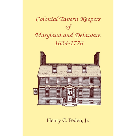 Colonial Tavern Keepers of Maryland and Delaware, 1634-1776