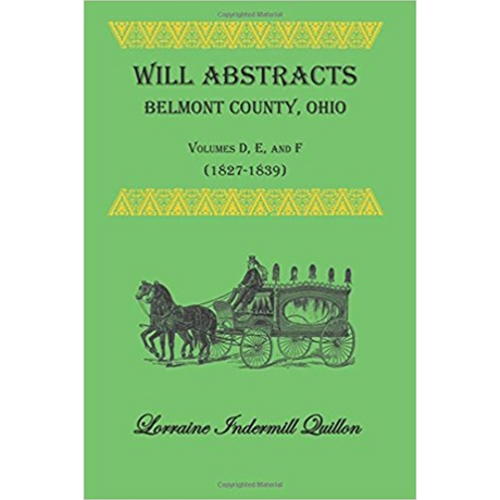 Will Abstracts, Belmont County, Ohio, Volumes D, E, and F (1827-1839)