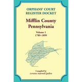 Orphans' Court Register Docket, Mifflin County, Pennsylvania, Volume 1, 1789-1899