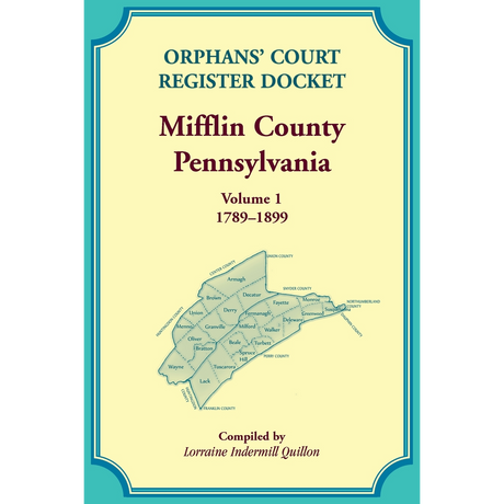 Orphans' Court Register Docket, Mifflin County, Pennsylvania, Volume 1, 1789-1899