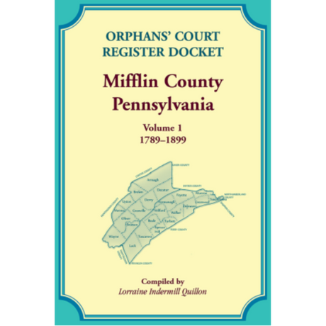 Orphans' Court Register Docket, Mifflin County, Pennsylvania, Volume 1, 1789-1899