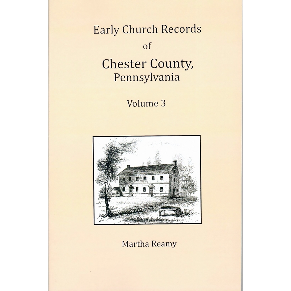 Early Church Records of Chester County, Pennsylvania Volume 3