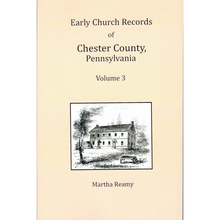 Early Church Records of Chester County, Pennsylvania Volume 3