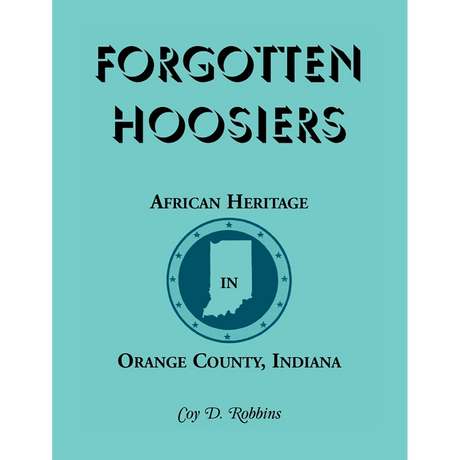 Forgotten Hoosiers: African Heritage in Orange County, Indiana