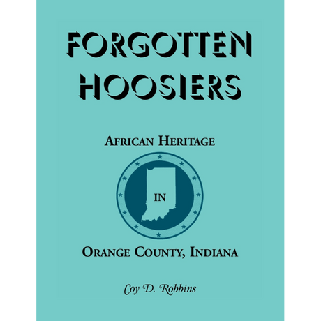 Forgotten Hoosiers: African Heritage in Orange County, Indiana