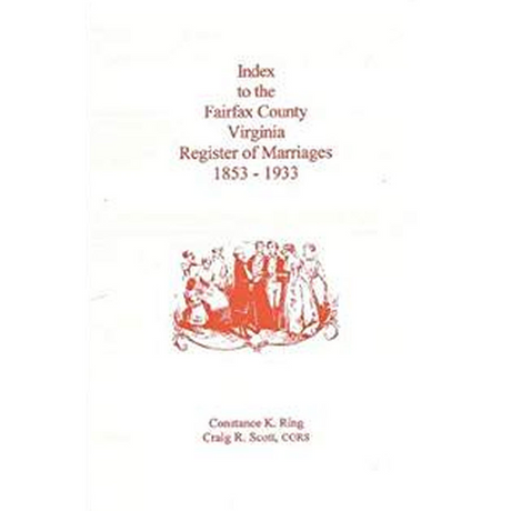 Index to the Fairfax County, Virginia Register of Marriages, 1853-1933