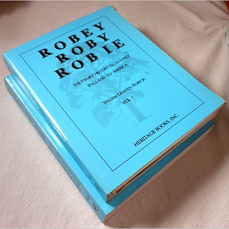 Robey/Roby/Robie: The Family History from Early England to America [2 volumes]