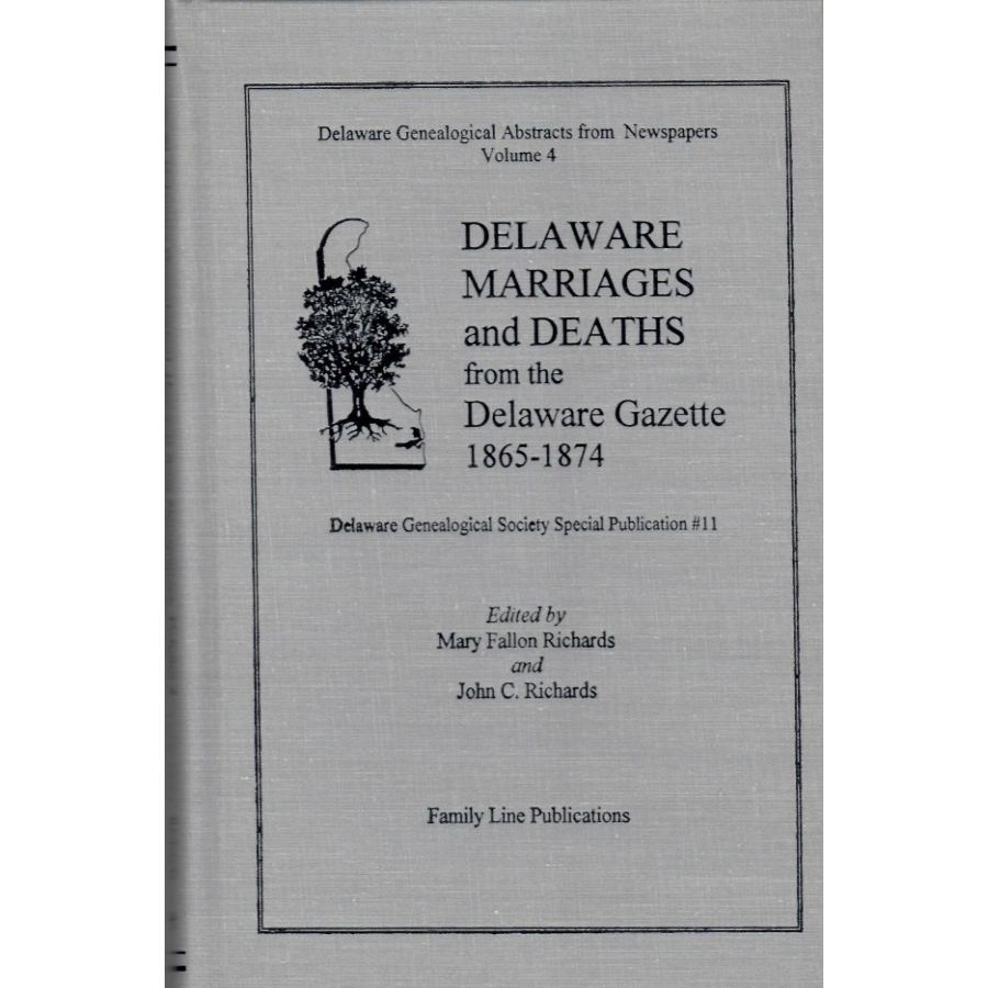 Delaware Genealogical Abstracts from Newspapers, Volume 4: Delaware Marriages and Deaths from the Delaware Gazette 1865-1874