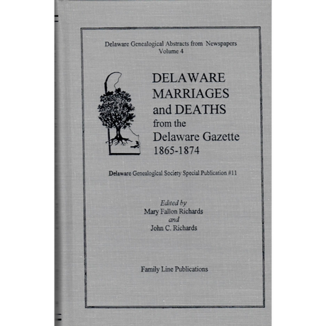 Delaware Genealogical Abstracts from Newspapers, Volume 4: Delaware Marriages and Deaths from the Delaware Gazette 1865-1874