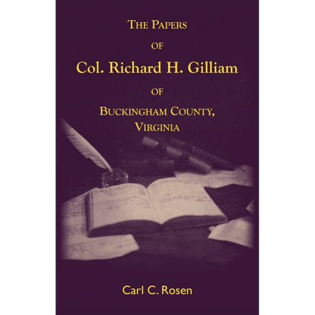 The Papers of Col. Richard H. Gilliam of Buckingham County, Virginia