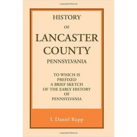 History of Lancaster County, to which is Prefixed a Brief Sketch of the Early History of Pennsylvania