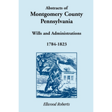 Abstracts of Montgomery County, Pennsylvania Wills 1784-1823