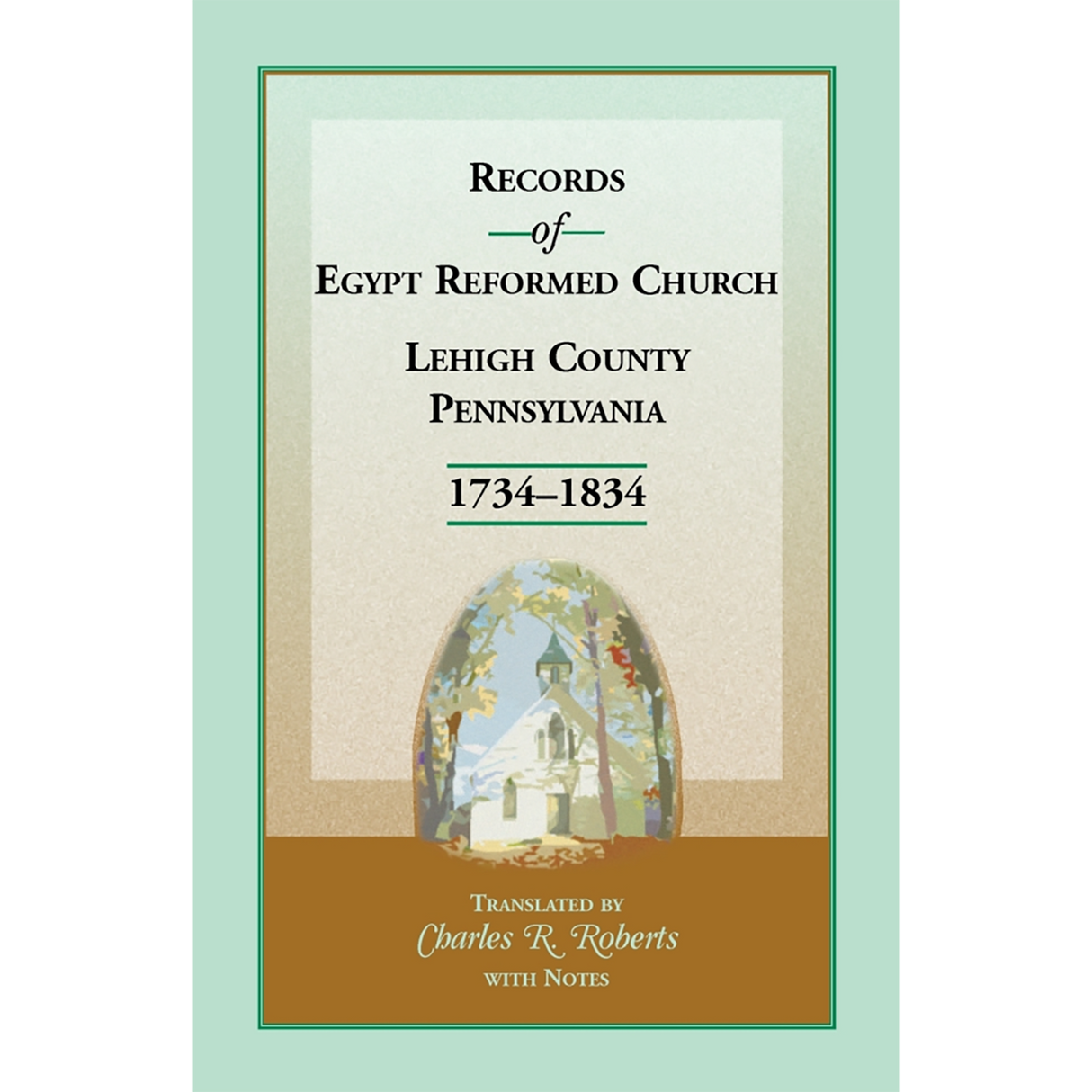 Records of Egypt Reformed Church, Lehigh County, Pennsylvania 1734-1834