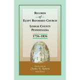 Records of Egypt Reformed Church, Lehigh County, Pennsylvania 1734-1834