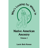 Who's Looking for Whom in Native American Ancestry, Volume 1