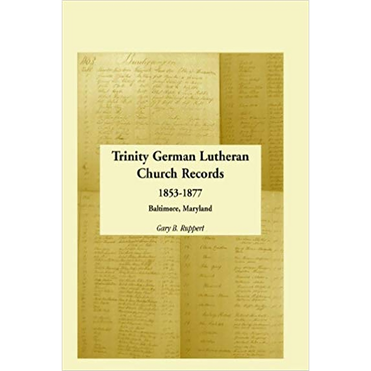 Trinity German Lutheran Church Records, 1853-1877: Baltimore, Maryland
