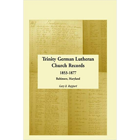 Trinity German Lutheran Church Records, 1853-1877: Baltimore, Maryland