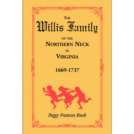The Willis Family of the Northern Neck in Virginia, 1669-1737