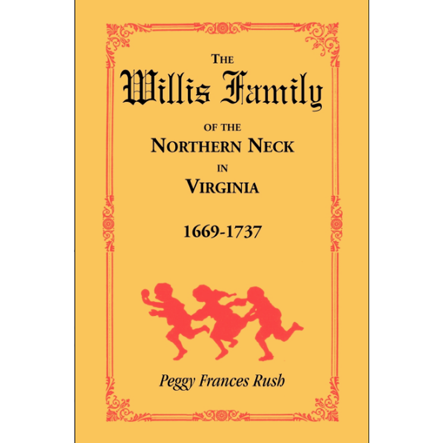 The Willis Family of the Northern Neck in Virginia, 1669-1737