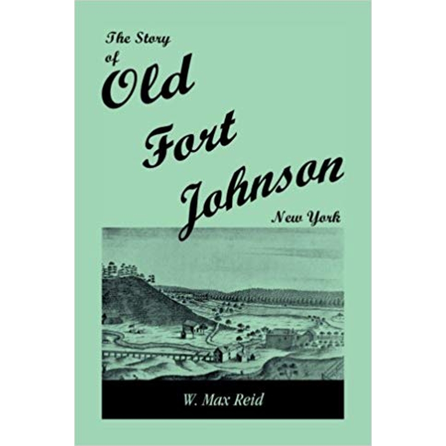 The Story of Old Fort Johnson, New York