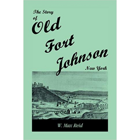 The Story of Old Fort Johnson, New York