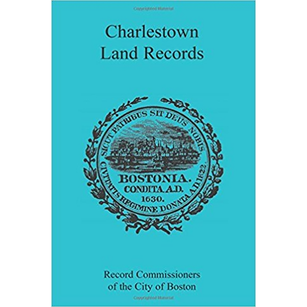 Charlestown [Massachusetts] Land Records 1638-1802