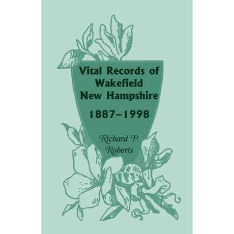 Vital Records of Wakefield, New Hampshire, 1887-1998