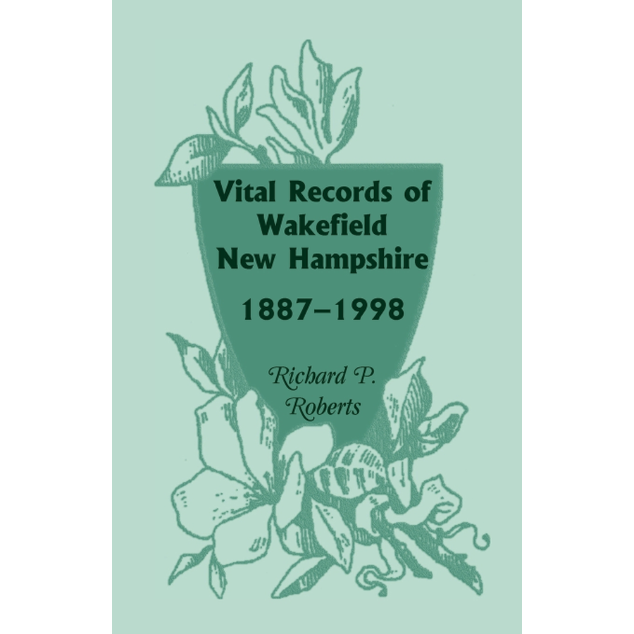 Vital Records of Wakefield, New Hampshire, 1887-1998