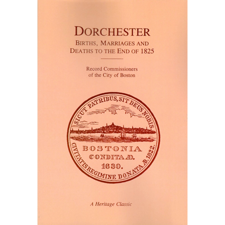 Dorchester [Massachusetts] Births, Marriages and Deaths to the End of 1825