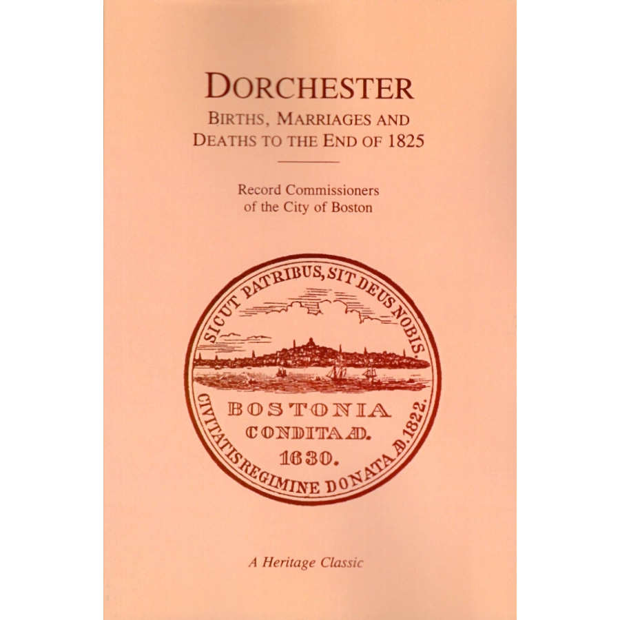 Dorchester [Massachusetts] Births, Marriages and Deaths to the End of 1825