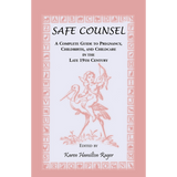 Safe Counsel: A Complete Guide to Pregnancy, Childbirth, and Childcare in the Late 19th Century
