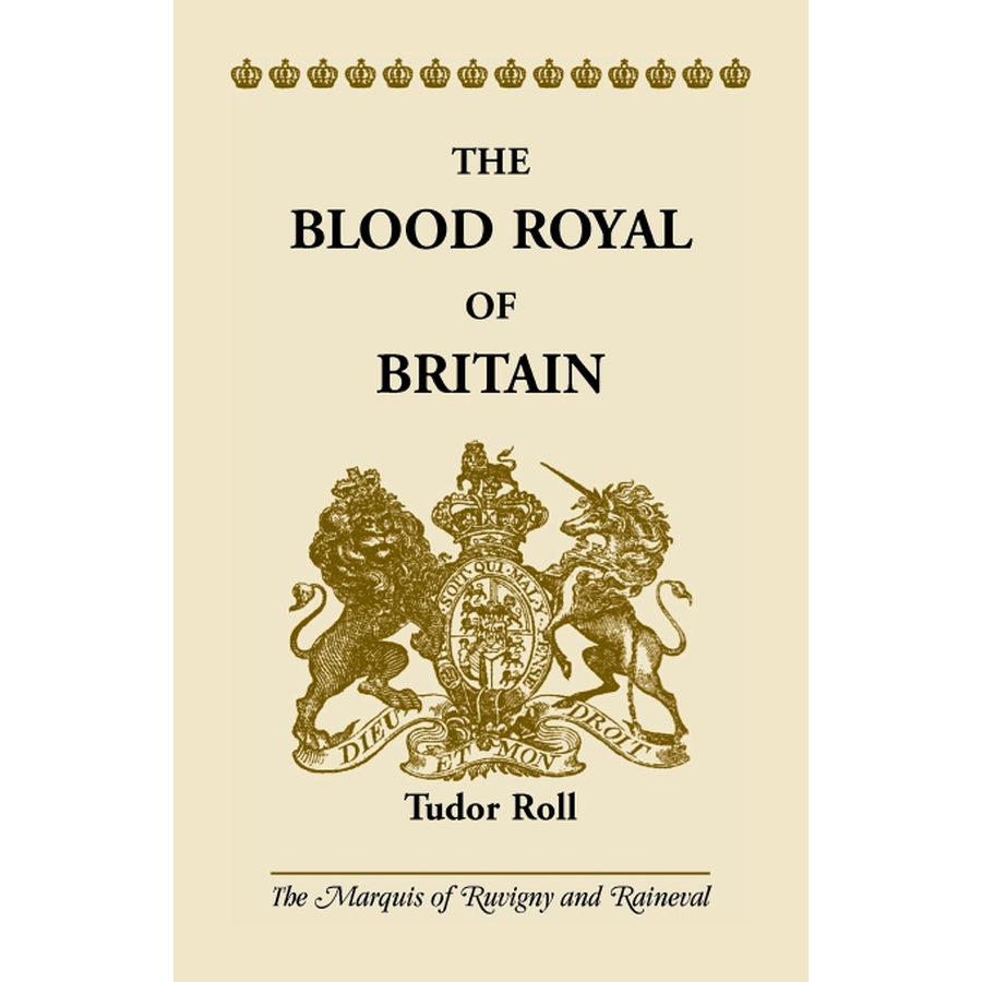 The Blood Royal of Britain: Tudor Roll