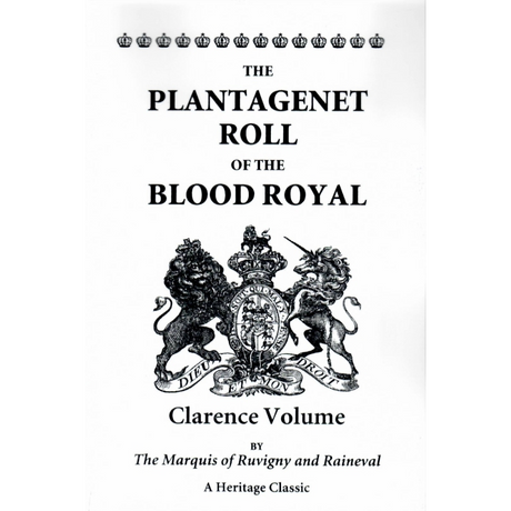The Plantagenet Roll of The Blood Royal: The Clarence Volume