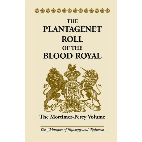The Plantagenet Roll of the Blood Royal: The Mortimer-Percy Volume