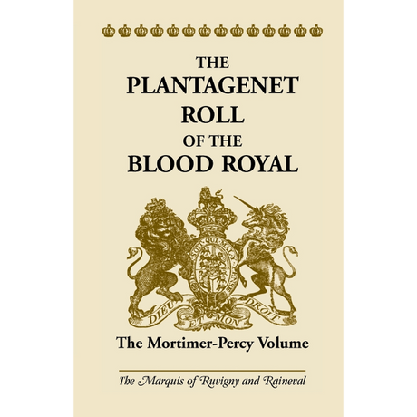 The Plantagenet Roll of the Blood Royal: The Mortimer-Percy Volume