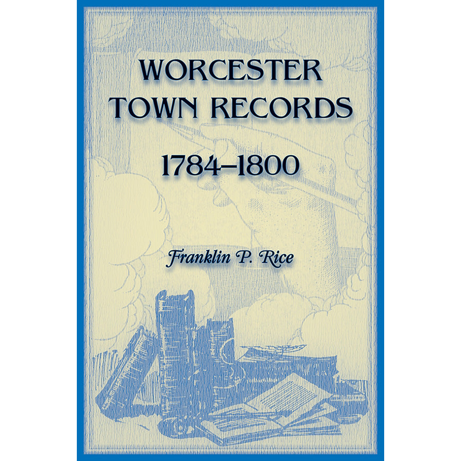 Worcester [Massachusetts] Town Records, 1784-1800