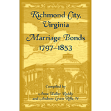 Richmond City, Virginia Marriage Bonds, 1797-1853